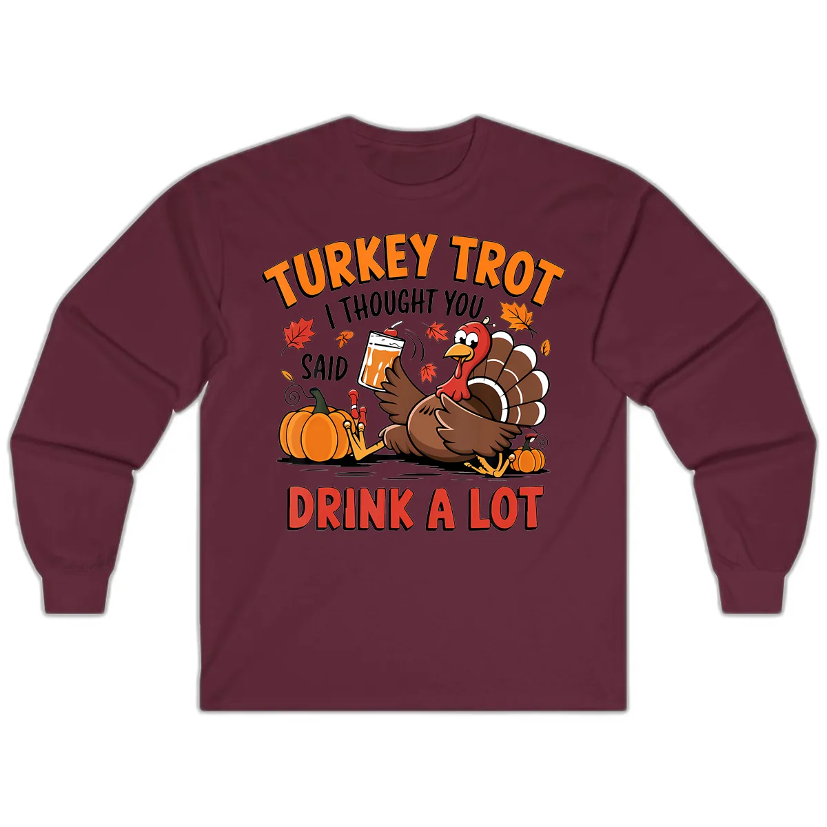 Turkey Trot Drink A Lot Design Long Sleeve in Maroon