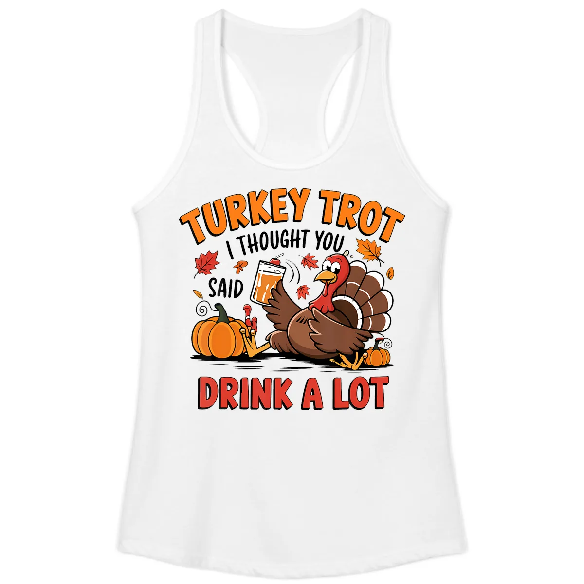 Turkey Trot Drink A Lot Design Ladies Tank in White