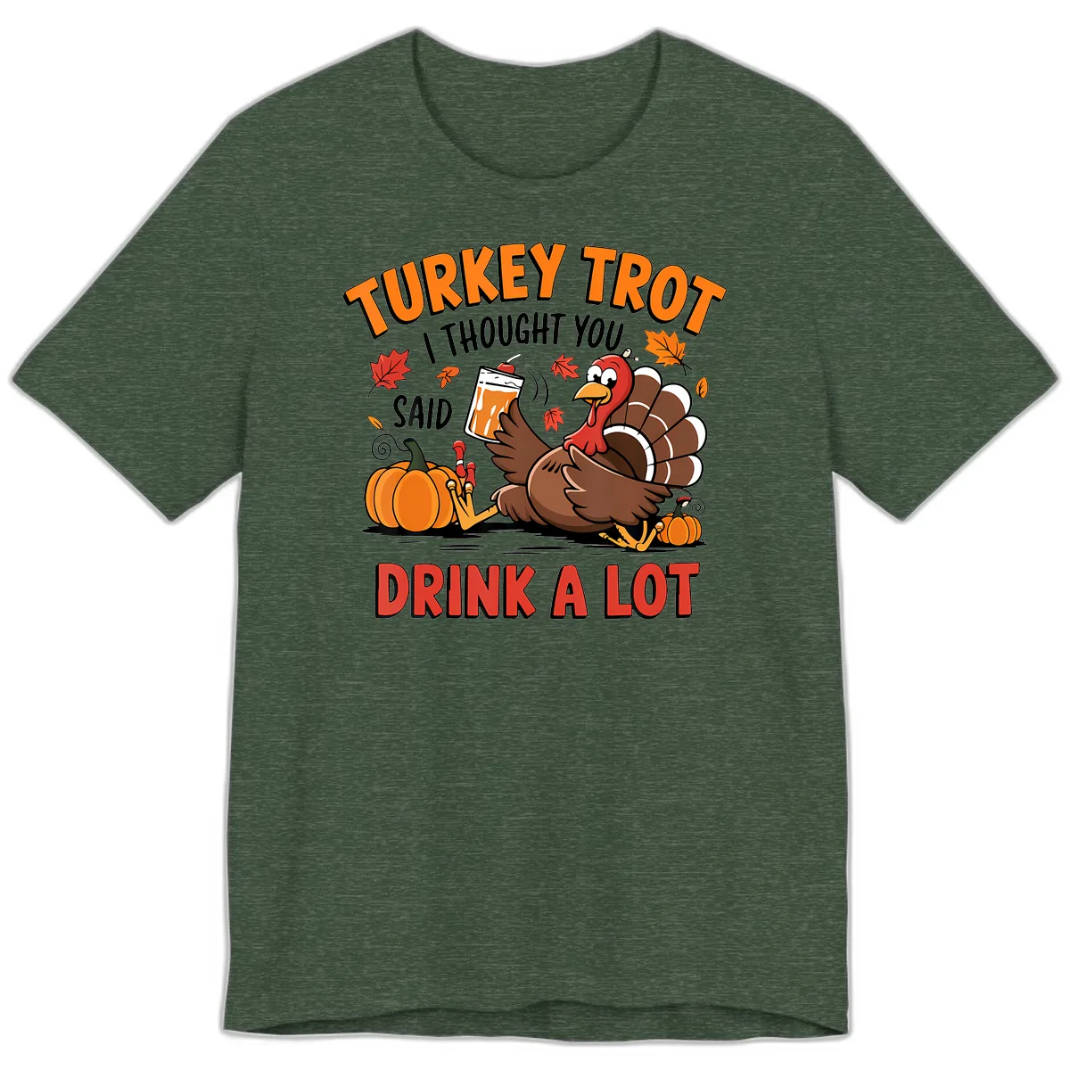 Turkey Trot Drink A Lot Design Premium T-Shirt in Heather Forest