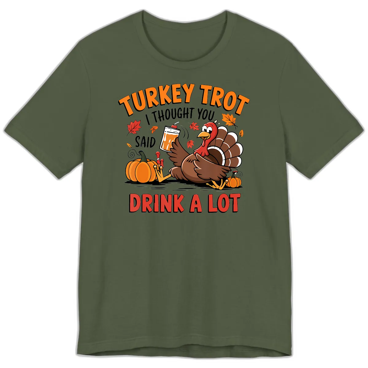 Turkey Trot Drink A Lot Design Premium T-Shirt in Military Green