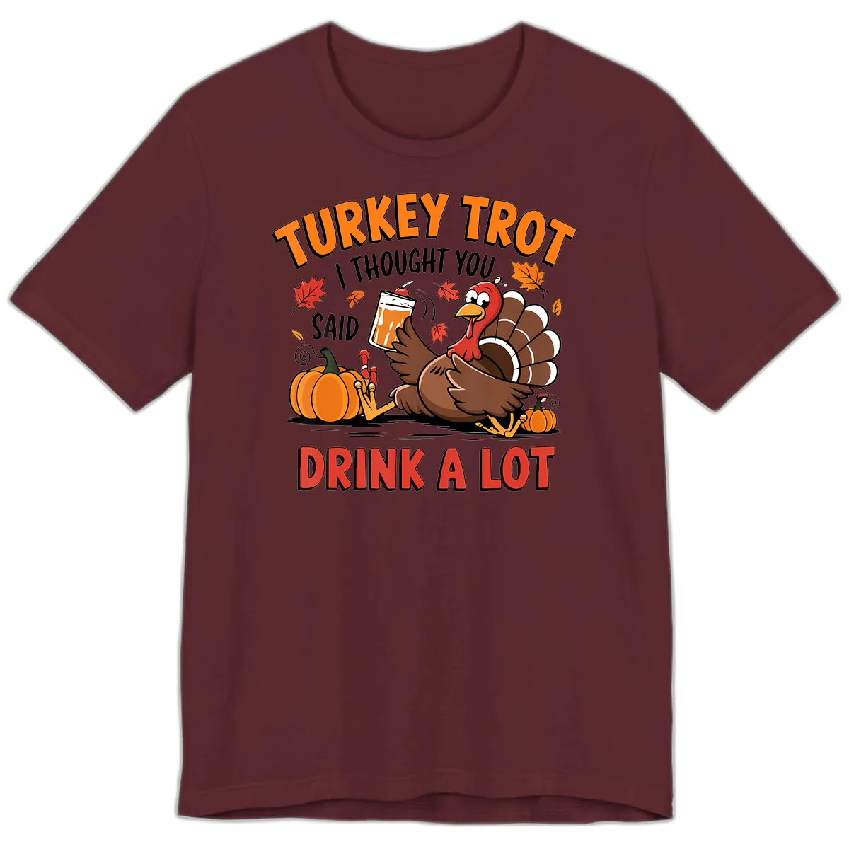 Turkey Trot Drink A Lot Design Premium T-Shirt in Maroon