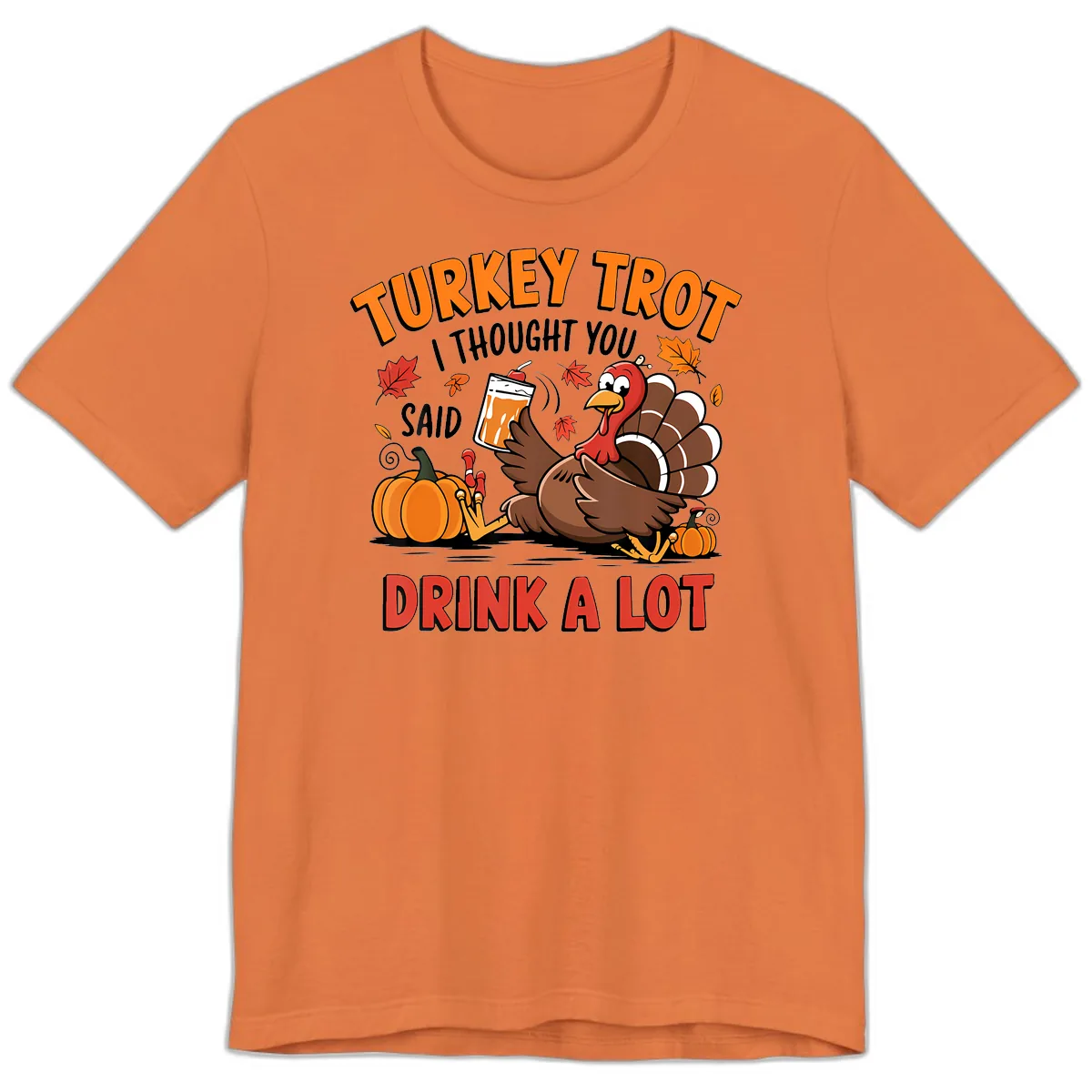 Turkey Trot Drink A Lot Design Premium T-Shirt in Burnt Orange