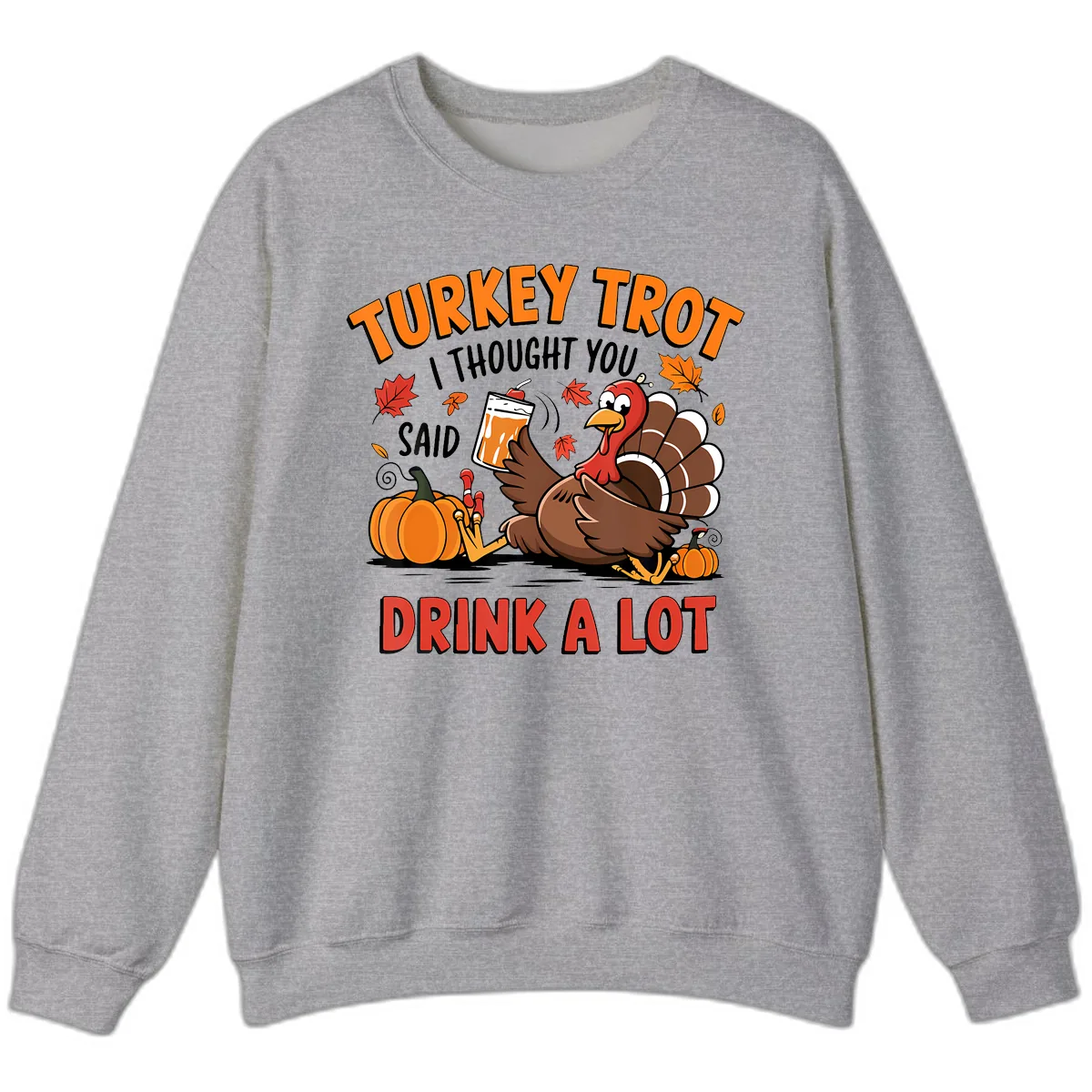 Turkey Trot Drink A Lot Design Sweatshirt in Sport Grey