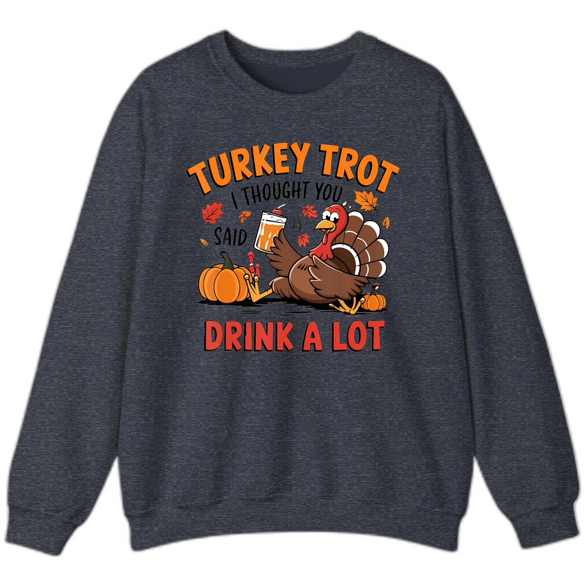 Turkey Trot Drink A Lot Design Sweatshirt in Heather Sport Dark Navy