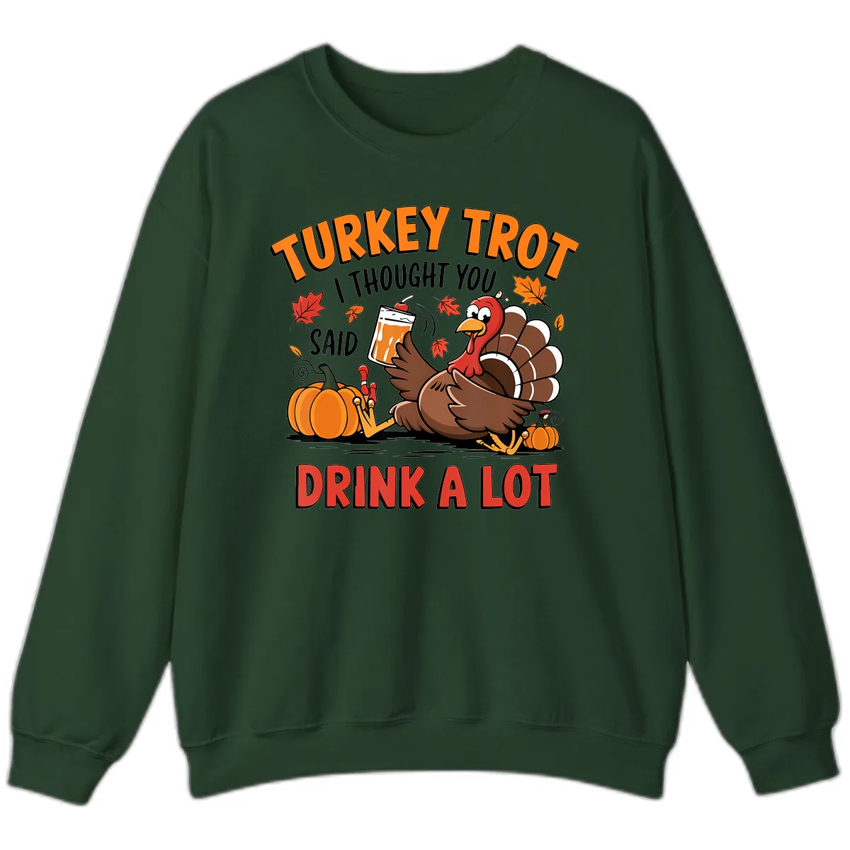 Turkey Trot Drink A Lot Design Sweatshirt in Forest Green