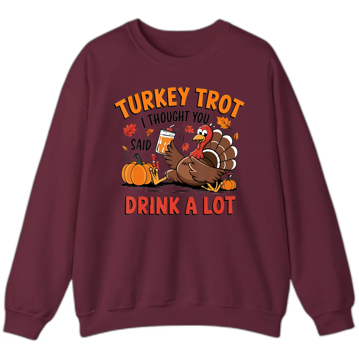Turkey Trot Drink A Lot Design Sweatshirt in Maroon