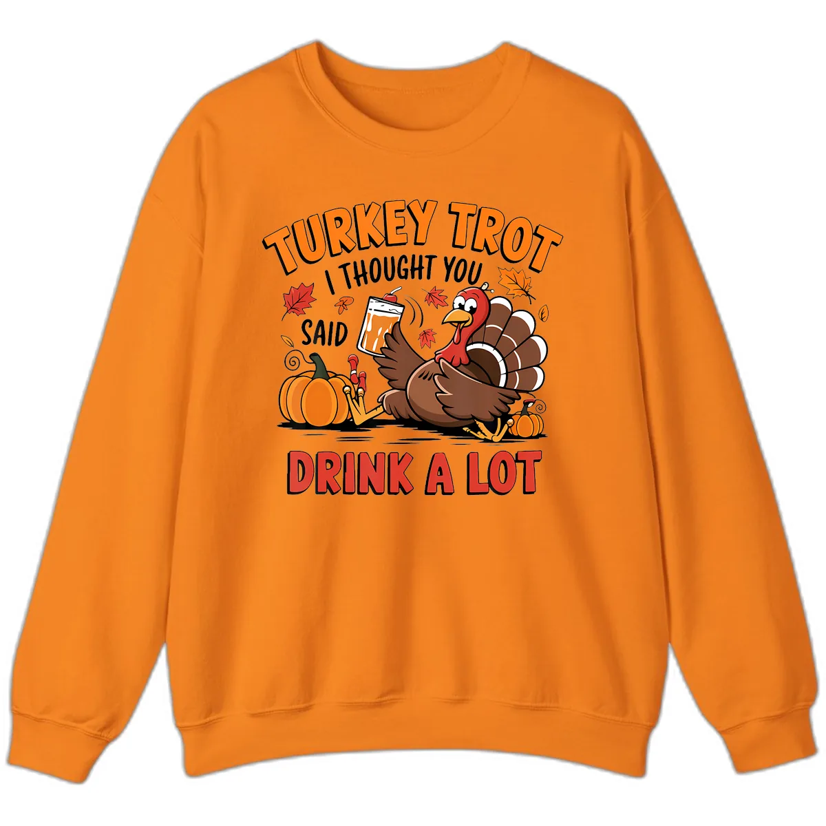 Turkey Trot Drink A Lot Design Sweatshirt in Safety Orange