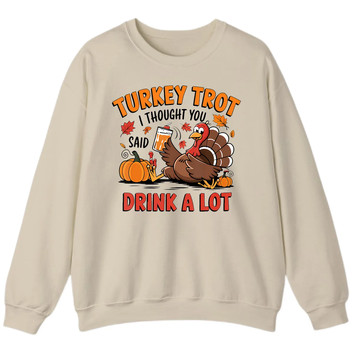 Turkey Trot Drink A Lot Design Sweatshirt in Sand