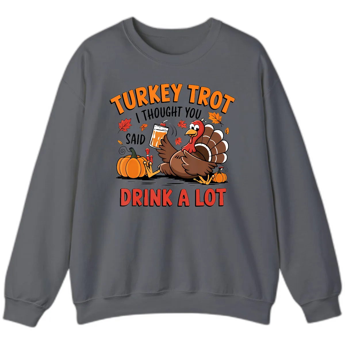 Turkey Trot Drink A Lot Design Sweatshirt in Charcoal