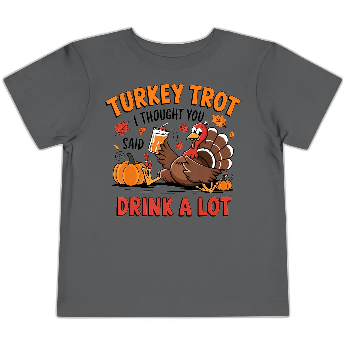 Turkey Trot Drink A Lot Design Toddler T-Shirt in Asphalt