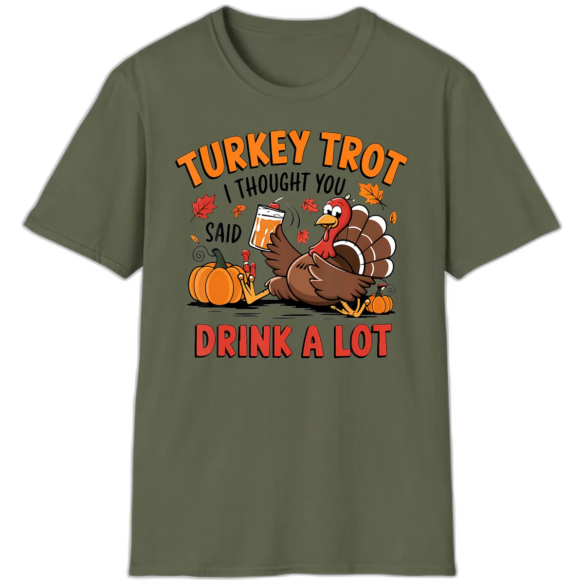 Turkey Trot Drink A Lot Design T-Shirt in Military Green