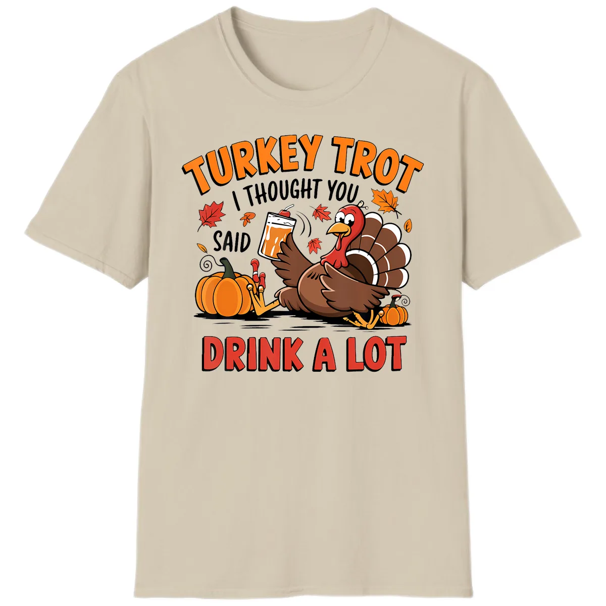 Turkey Trot Drink A Lot Design T-Shirt in Sand