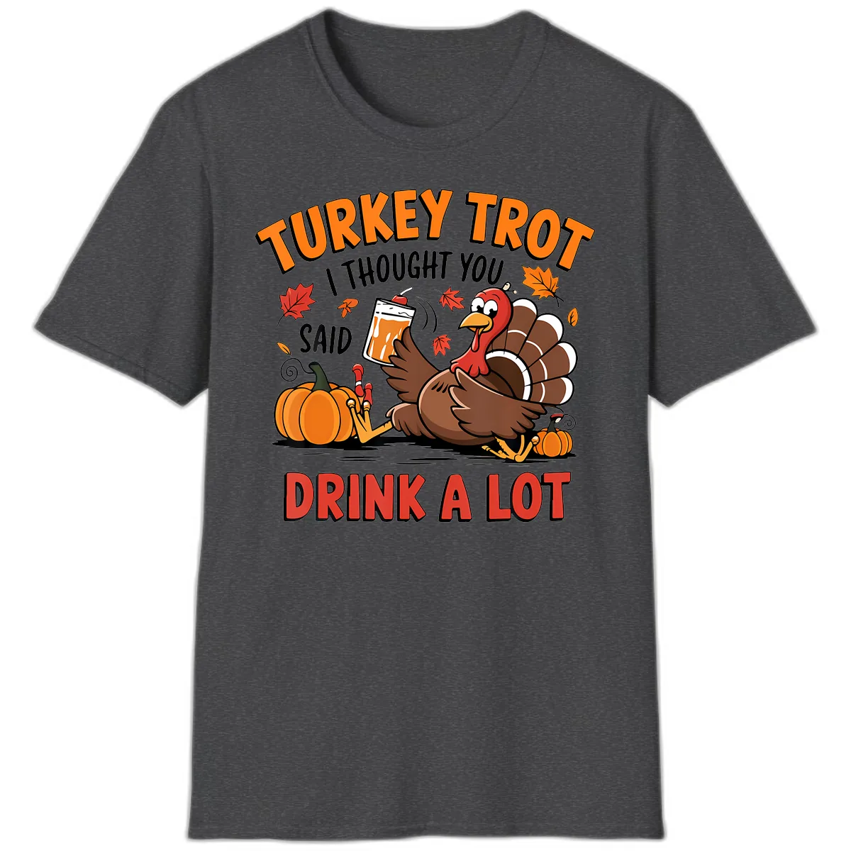Turkey Trot Drink A Lot Design T-Shirt in Dark Heather
