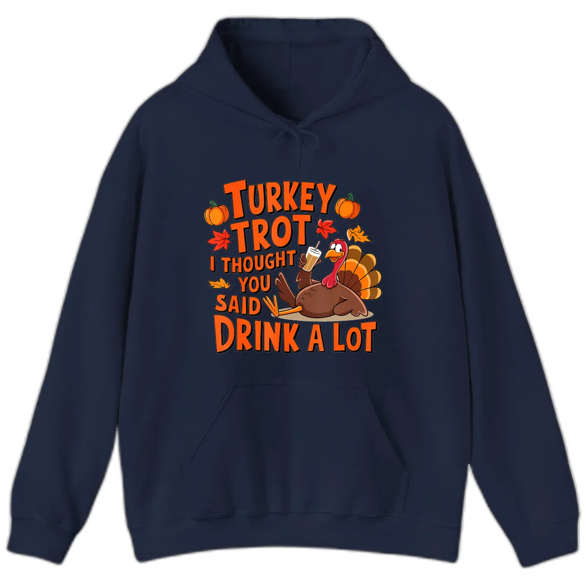 Turkey Trot I Thought You Said Drink A Lot Hoodie in Navy