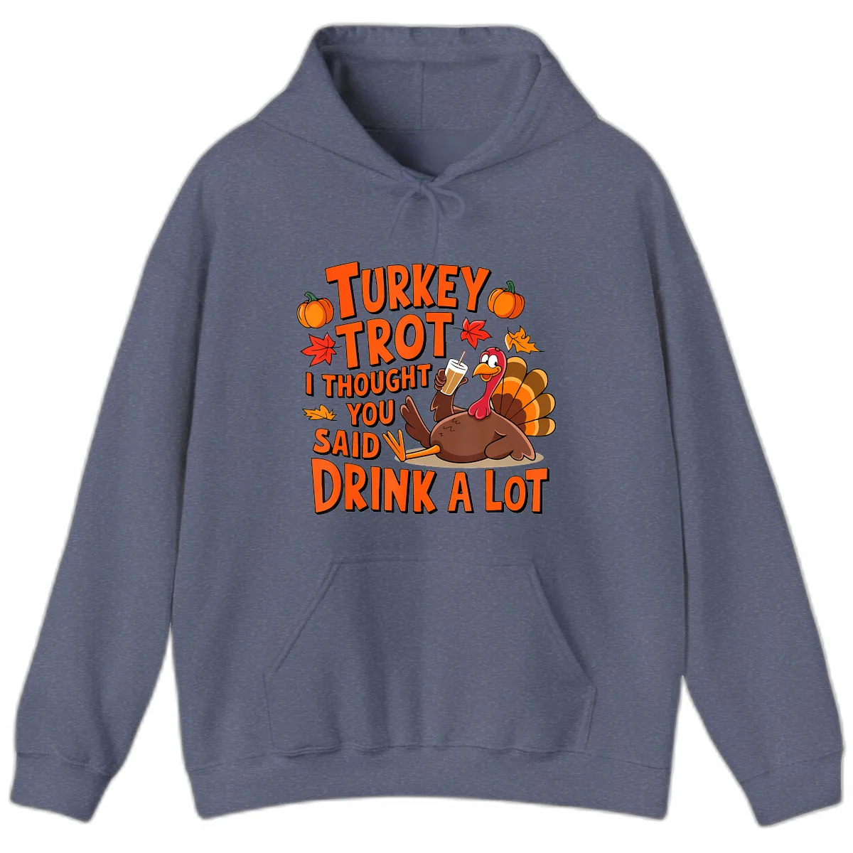 Turkey Trot I Thought You Said Drink A Lot Hoodie in Heather Navy