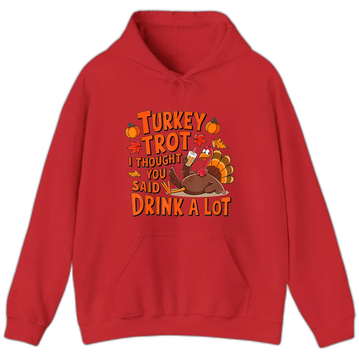 Turkey Trot I Thought You Said Drink A Lot Hoodie in Red