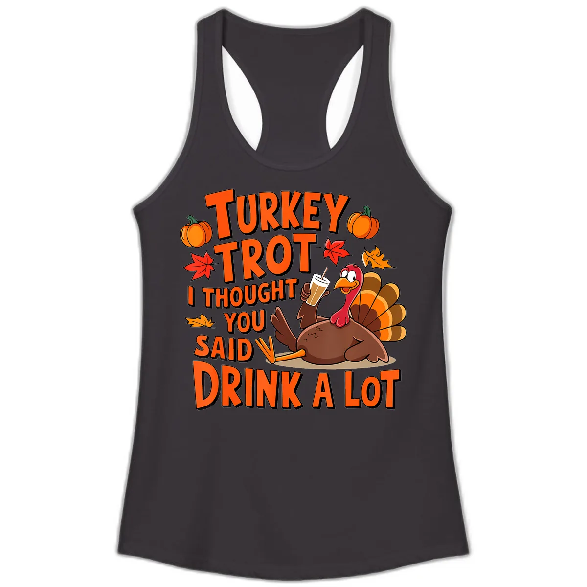Turkey Trot I Thought You Said Drink A Lot Ladies Tank in Black