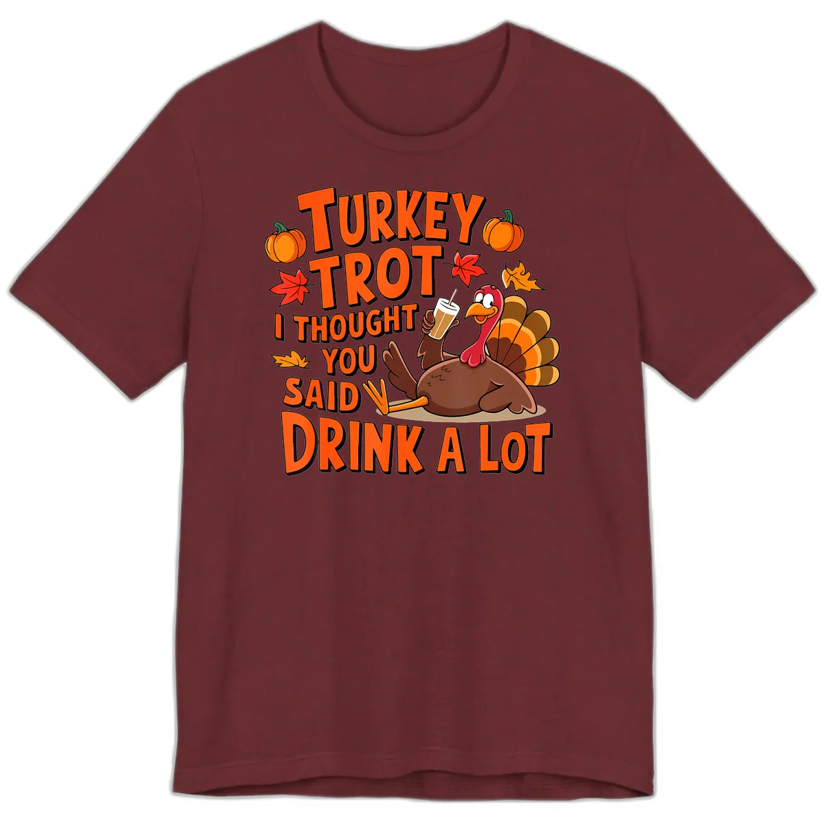 Turkey Trot I Thought You Said Drink A Lot Premium T-Shirt in Heather Cardinal
