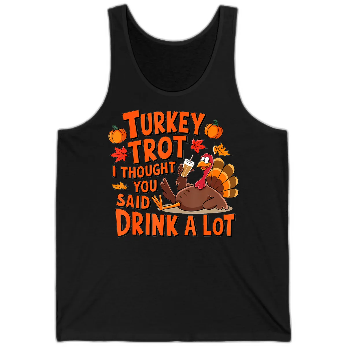 Turkey Trot I Thought You Said Drink A Lot Tank in Black