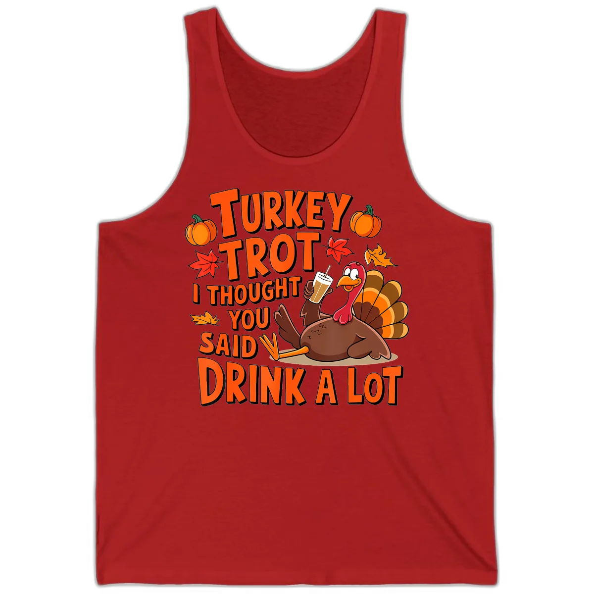 Turkey Trot I Thought You Said Drink A Lot Tank in Red