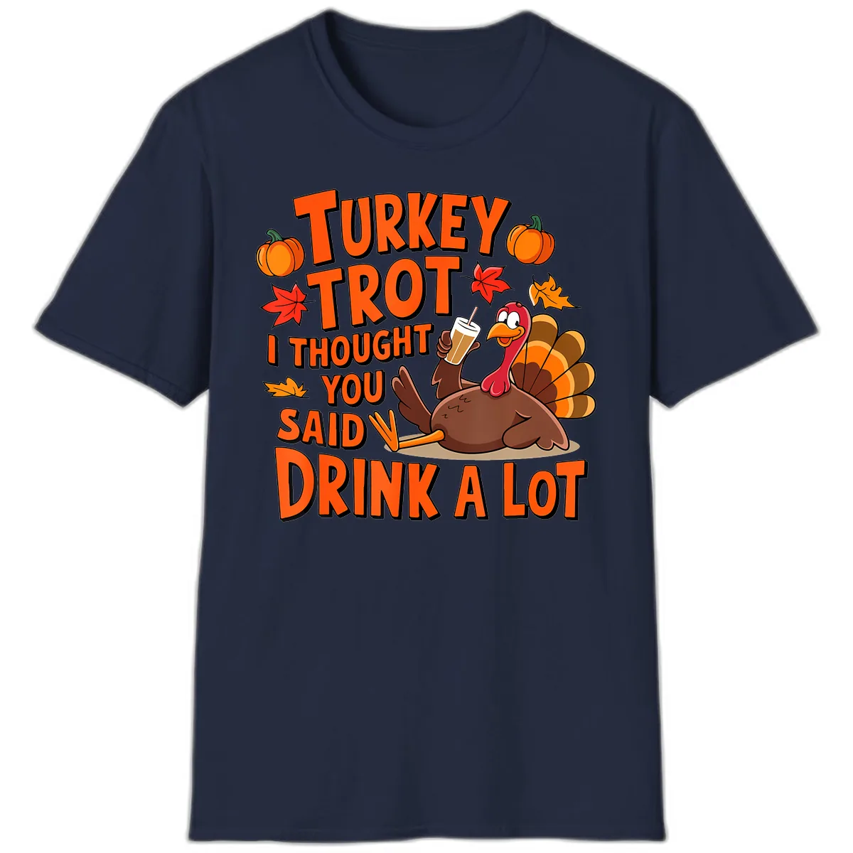 Turkey Trot I Thought You Said Drink A Lot T-Shirt in Navy