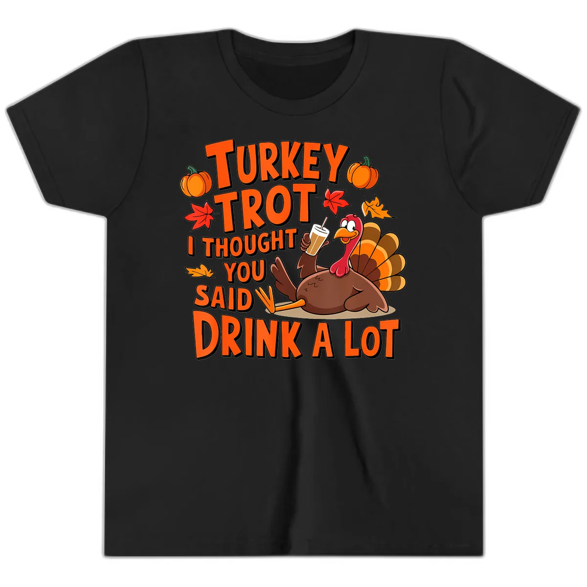 Turkey Trot I Thought You Said Drink A Lot Youth T-Shirt in Black