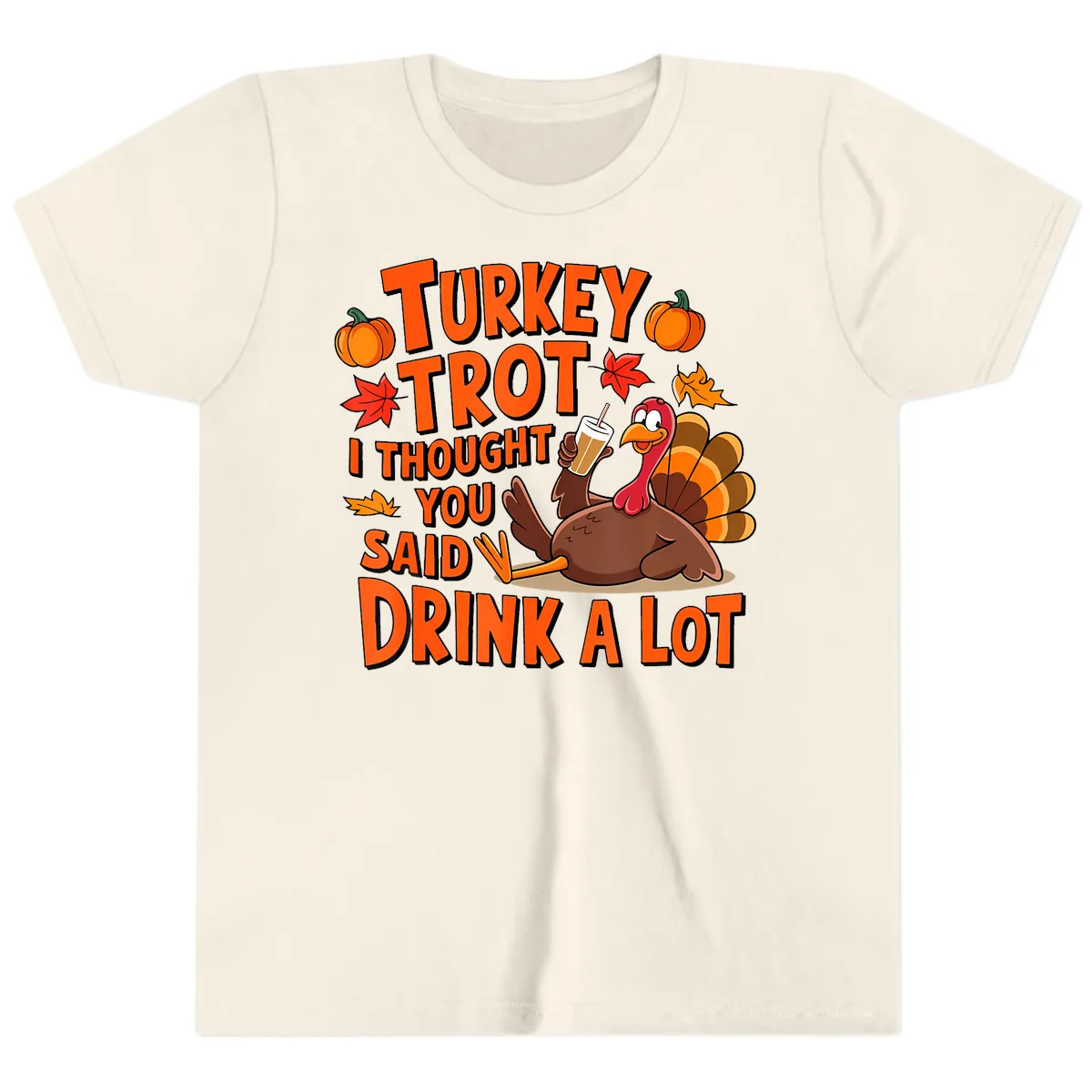 Turkey Trot I Thought You Said Drink A Lot Youth T-Shirt in Natural