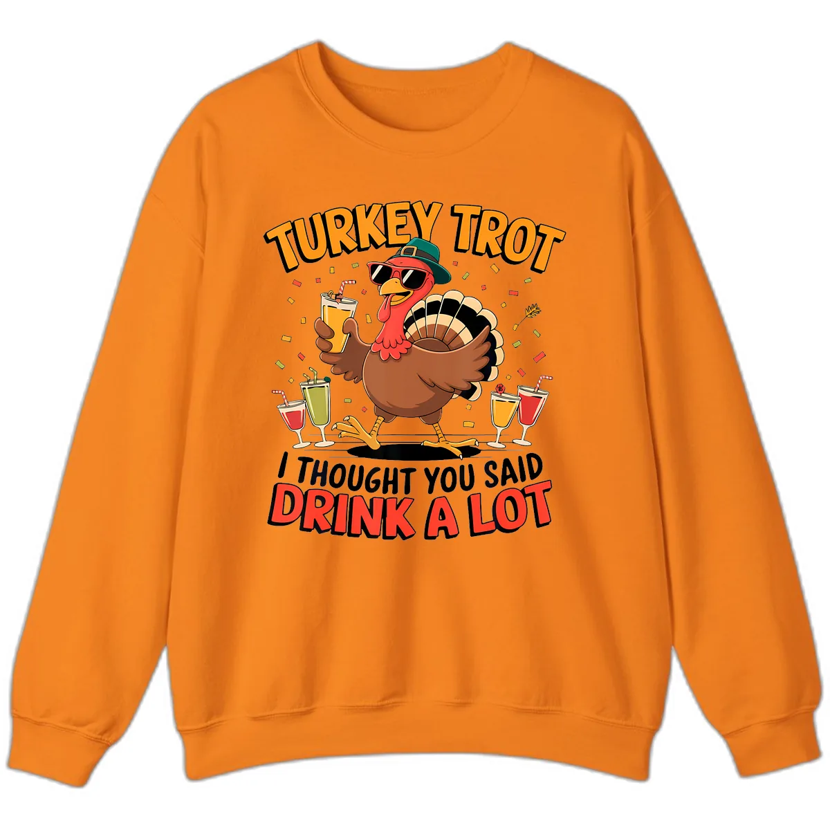 Turkey Trot Drink A Lot Design Sweatshirt in Safety Orange
