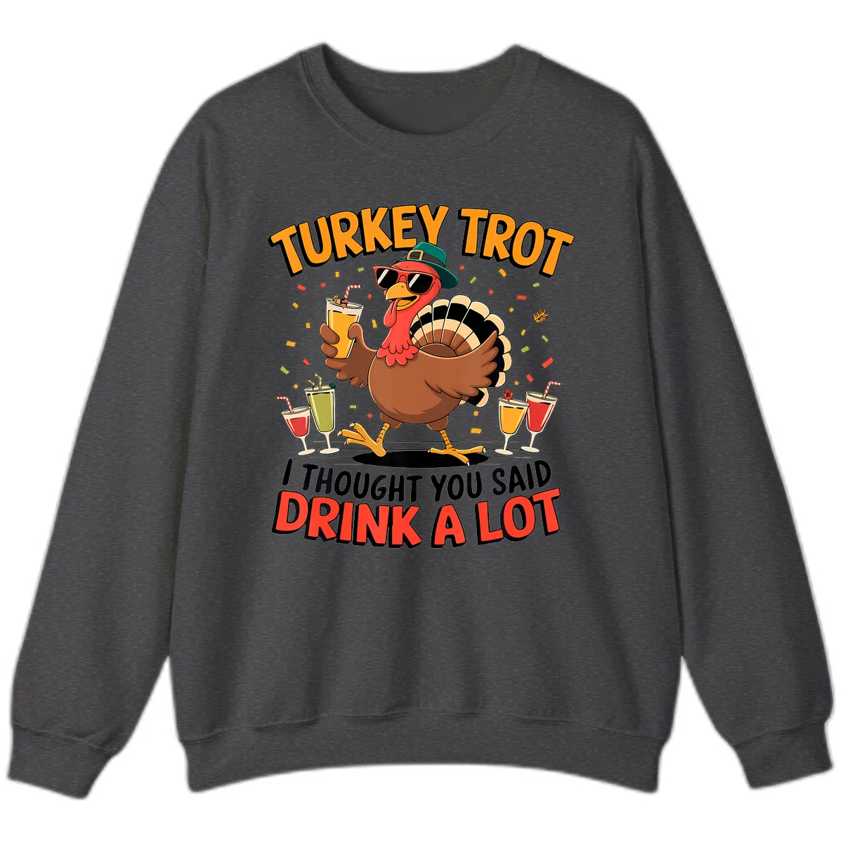 Turkey Trot Drink A Lot Design Sweatshirt in Dark Heather