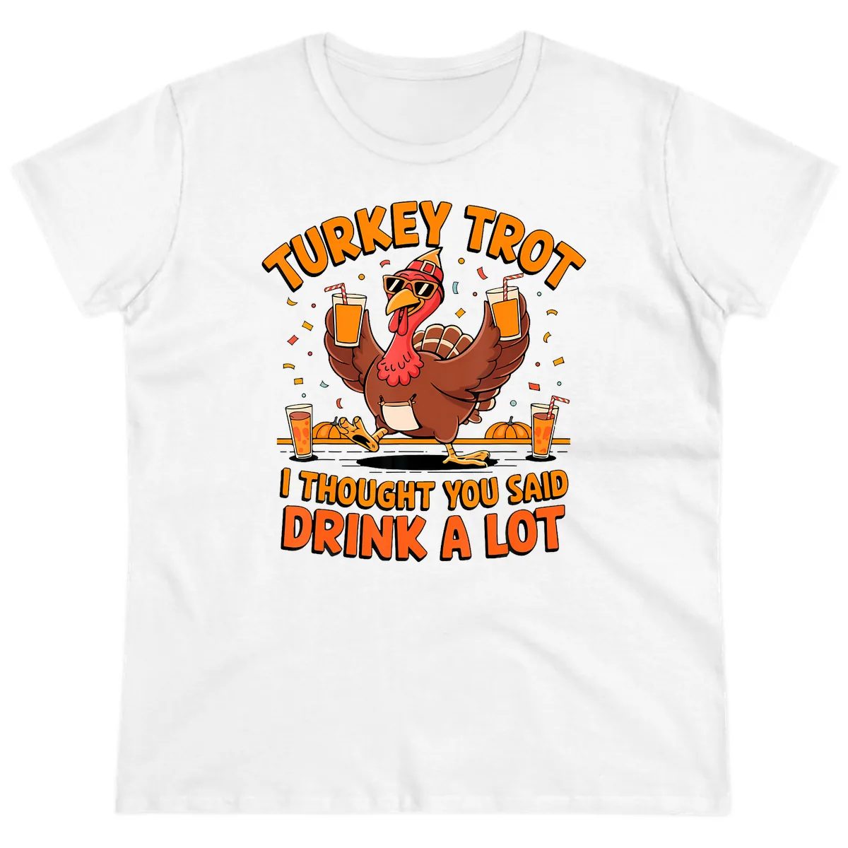 Turkey Trot Drink A Lot Fun Turkey Ladies Tee in White