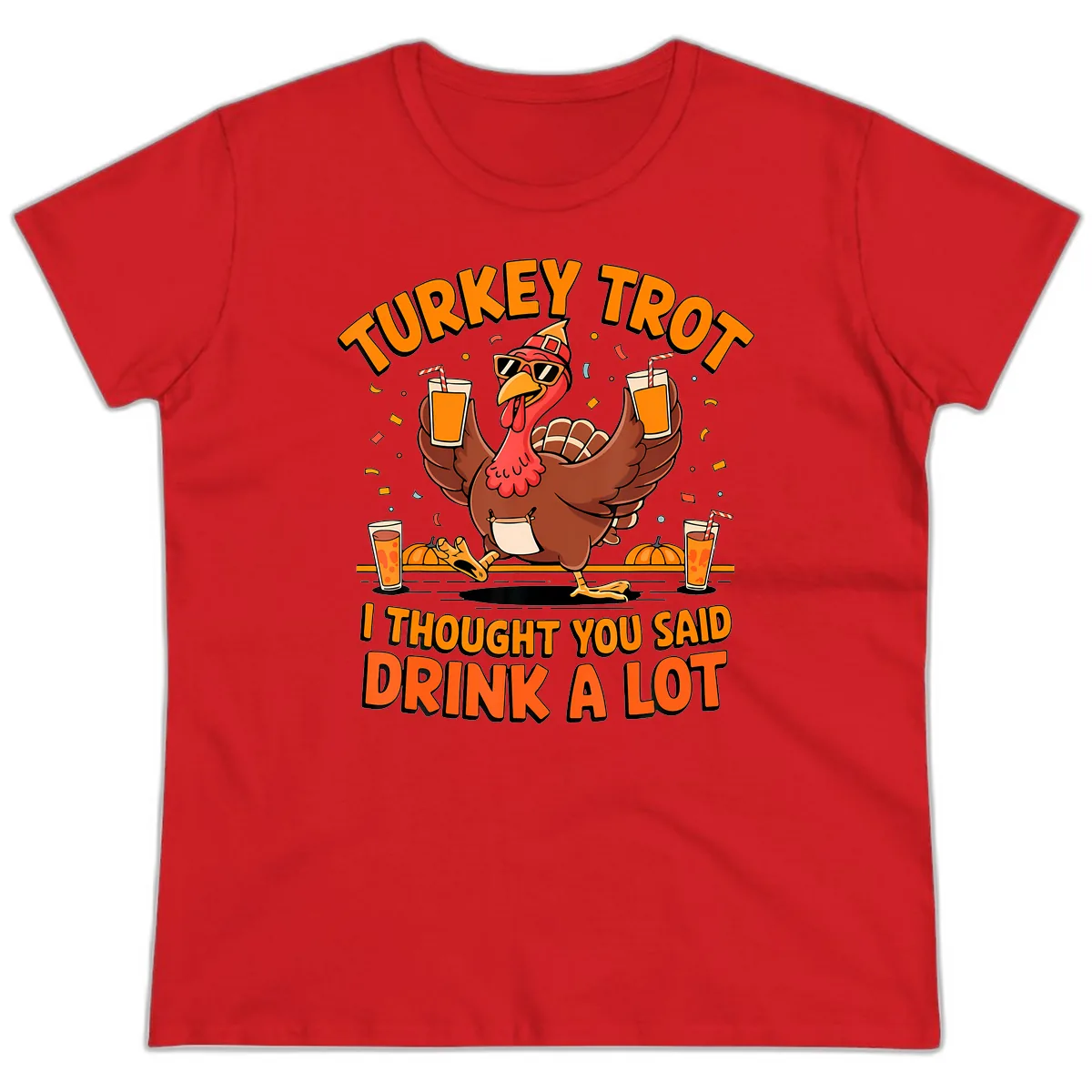 Turkey Trot Drink A Lot Fun Turkey Ladies Tee in Red