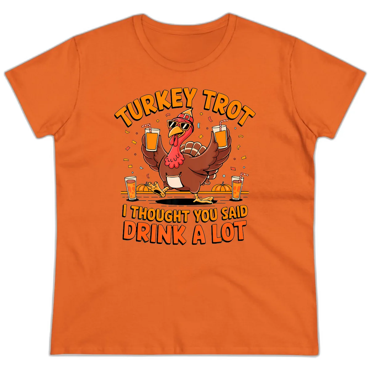Turkey Trot Drink A Lot Fun Turkey Ladies Tee in Orange