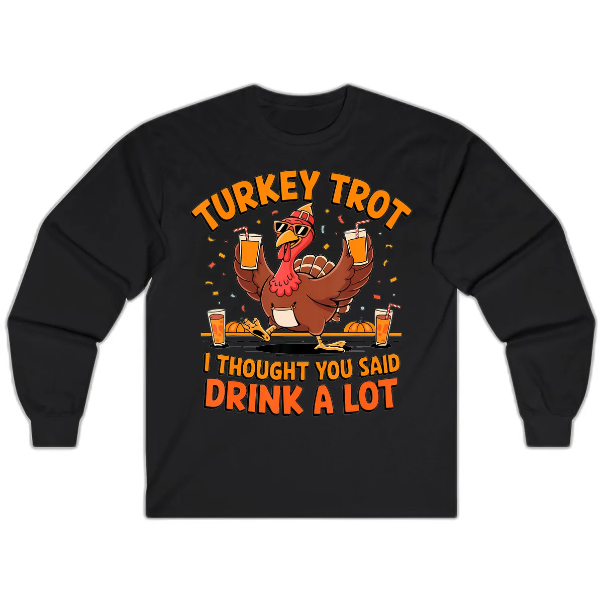 Turkey Trot Drink A Lot Fun Turkey Long Sleeve in Black