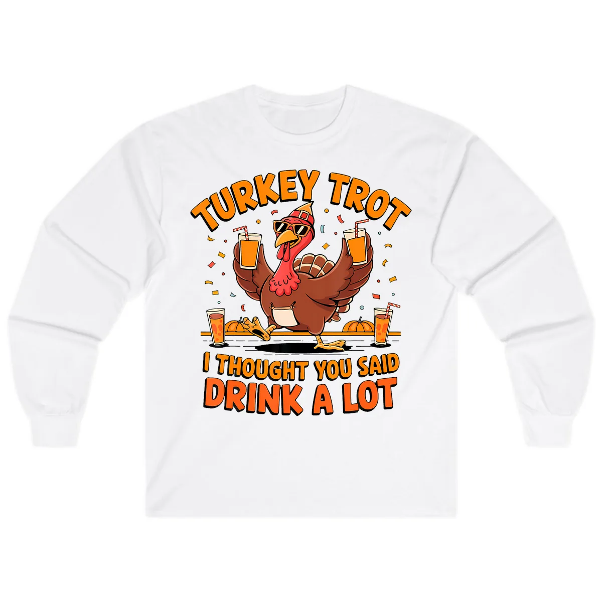 Turkey Trot Drink A Lot Fun Turkey Long Sleeve in White