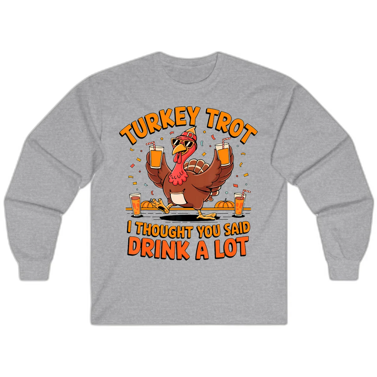 Turkey Trot Drink A Lot Fun Turkey Long Sleeve in Sport Grey