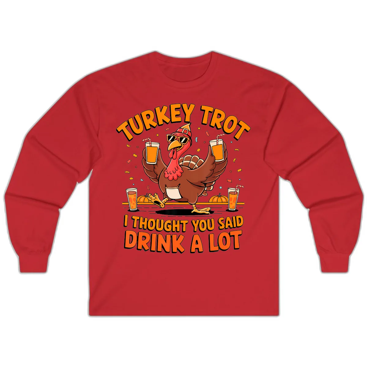 Turkey Trot Drink A Lot Fun Turkey Long Sleeve in Red