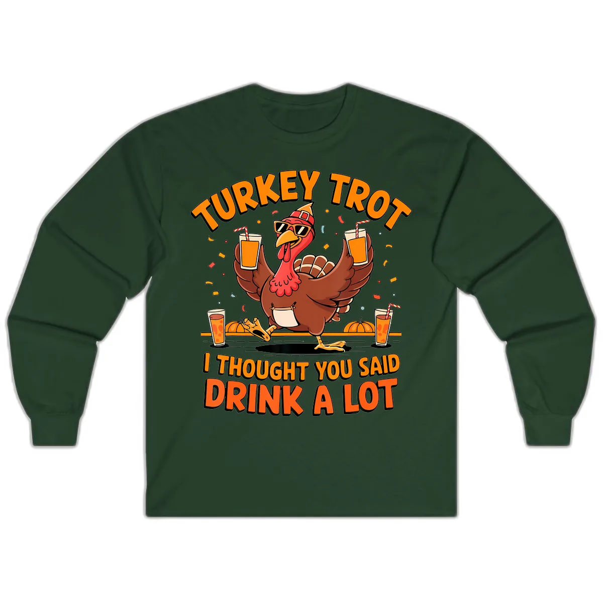 Turkey Trot Drink A Lot Fun Turkey Long Sleeve in Forest Green