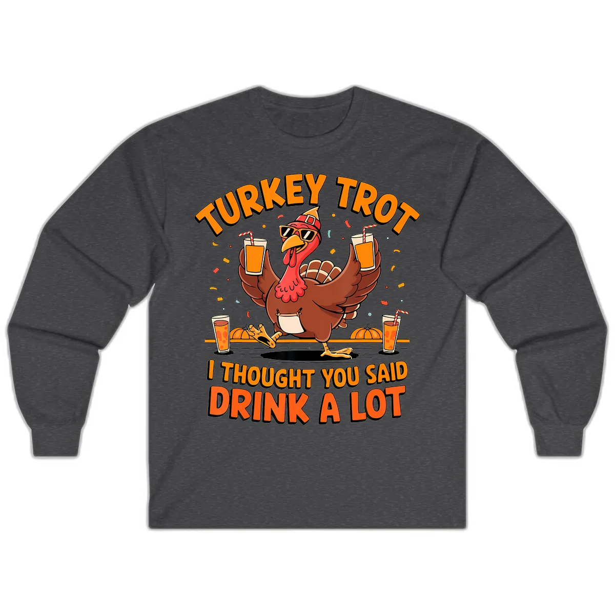 Turkey Trot Drink A Lot Fun Turkey Long Sleeve in Dark Heather