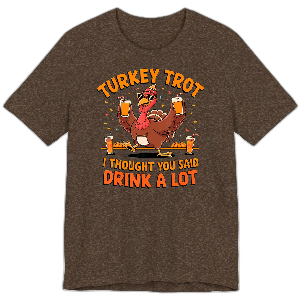 Turkey Trot Drink A Lot Fun Turkey Premium T-Shirt in Heather Brown