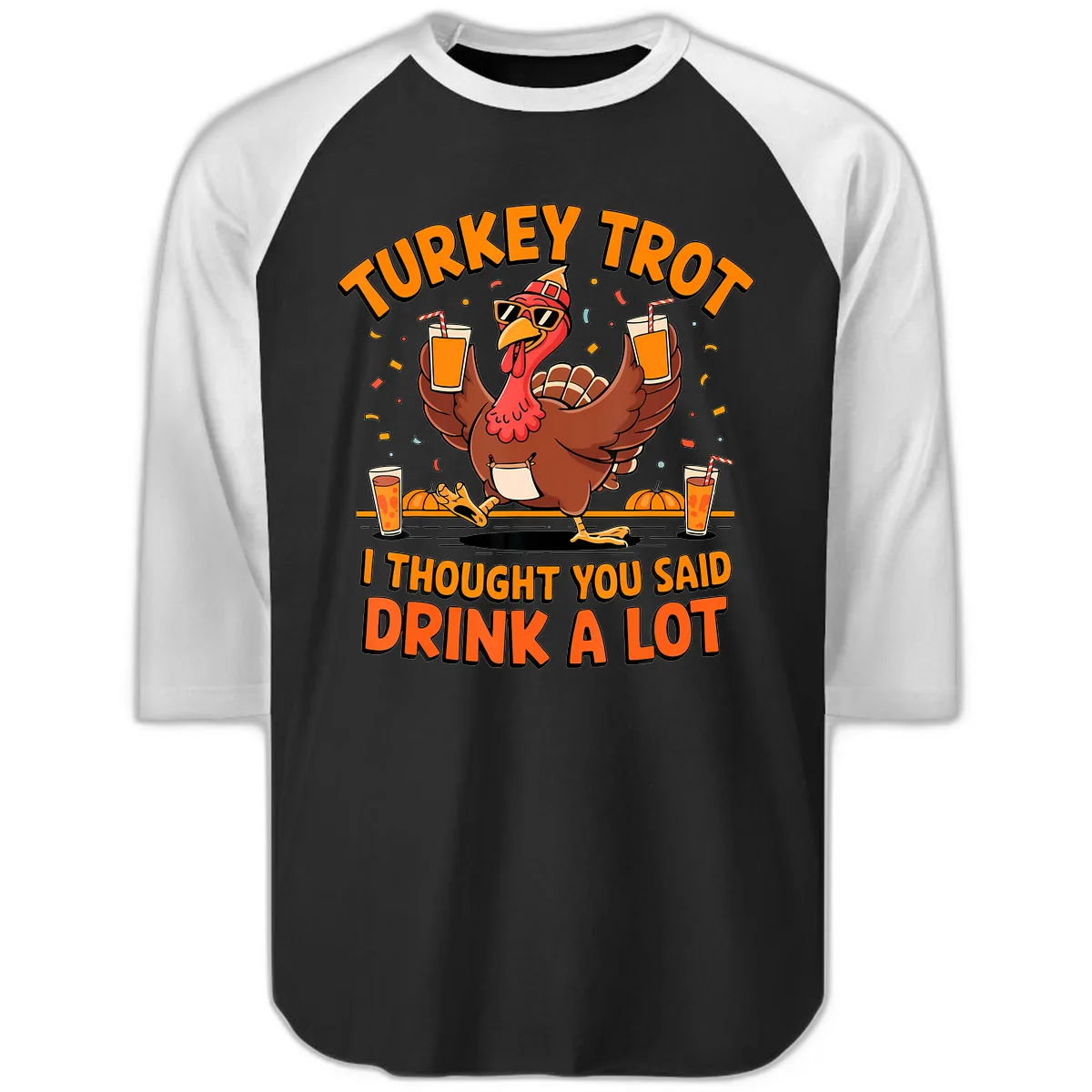 Turkey Trot Drink A Lot Fun Turkey Raglan 3/4 in Black White
