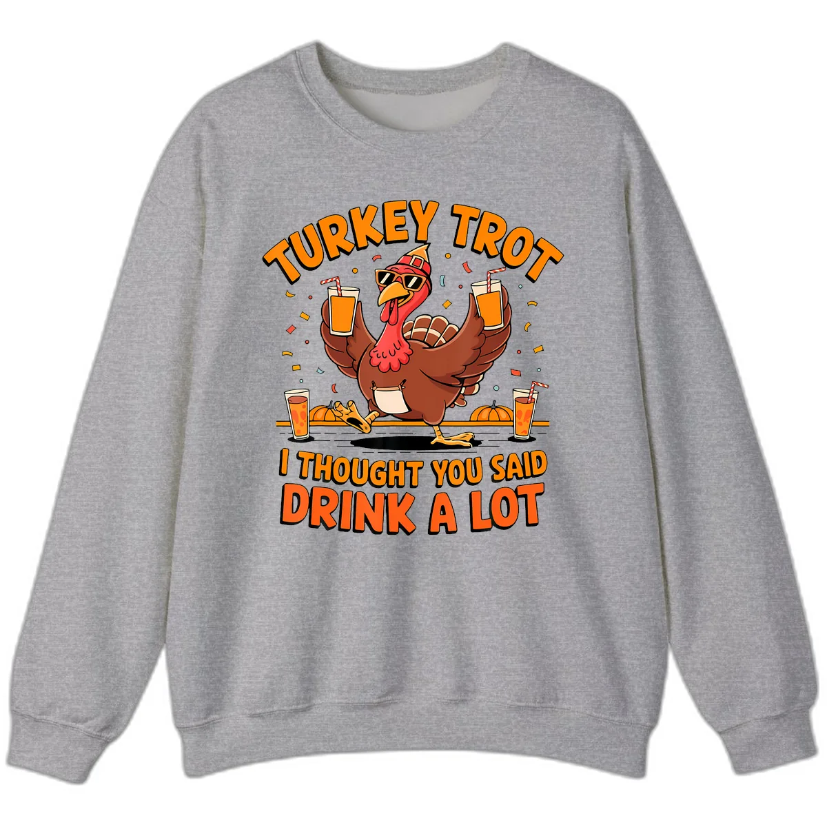 Turkey Trot Drink A Lot Fun Turkey Sweatshirt in Sport Grey