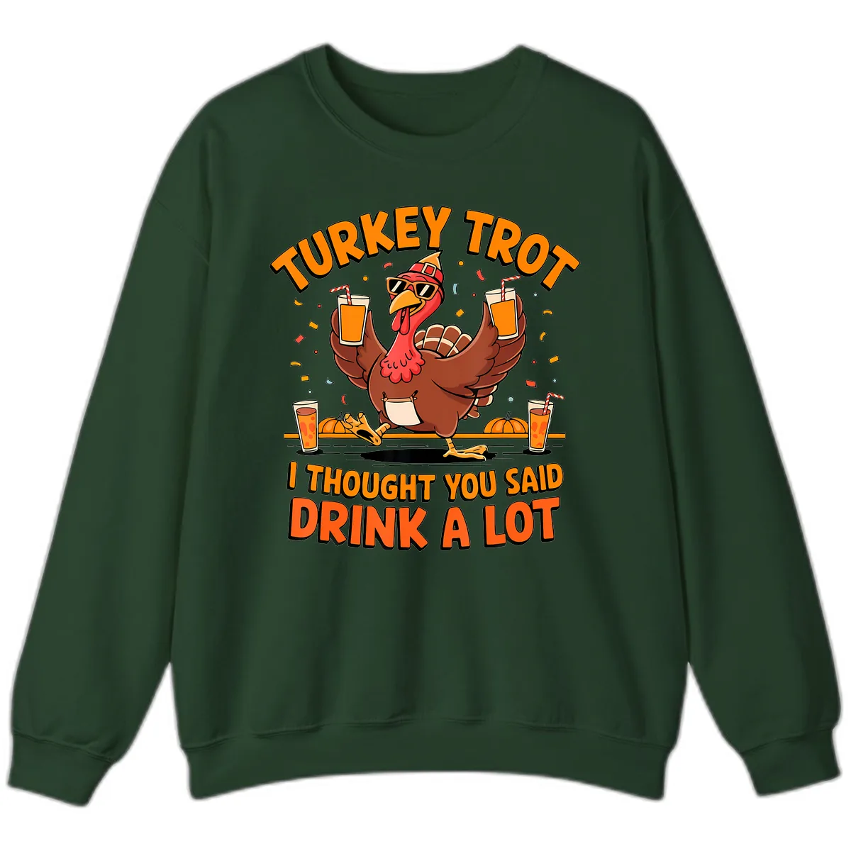Turkey Trot Drink A Lot Fun Turkey Sweatshirt in Forest Green
