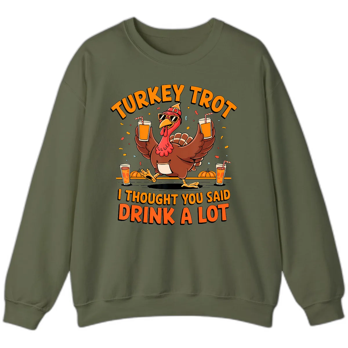 Turkey Trot Drink A Lot Fun Turkey Sweatshirt in Military Green