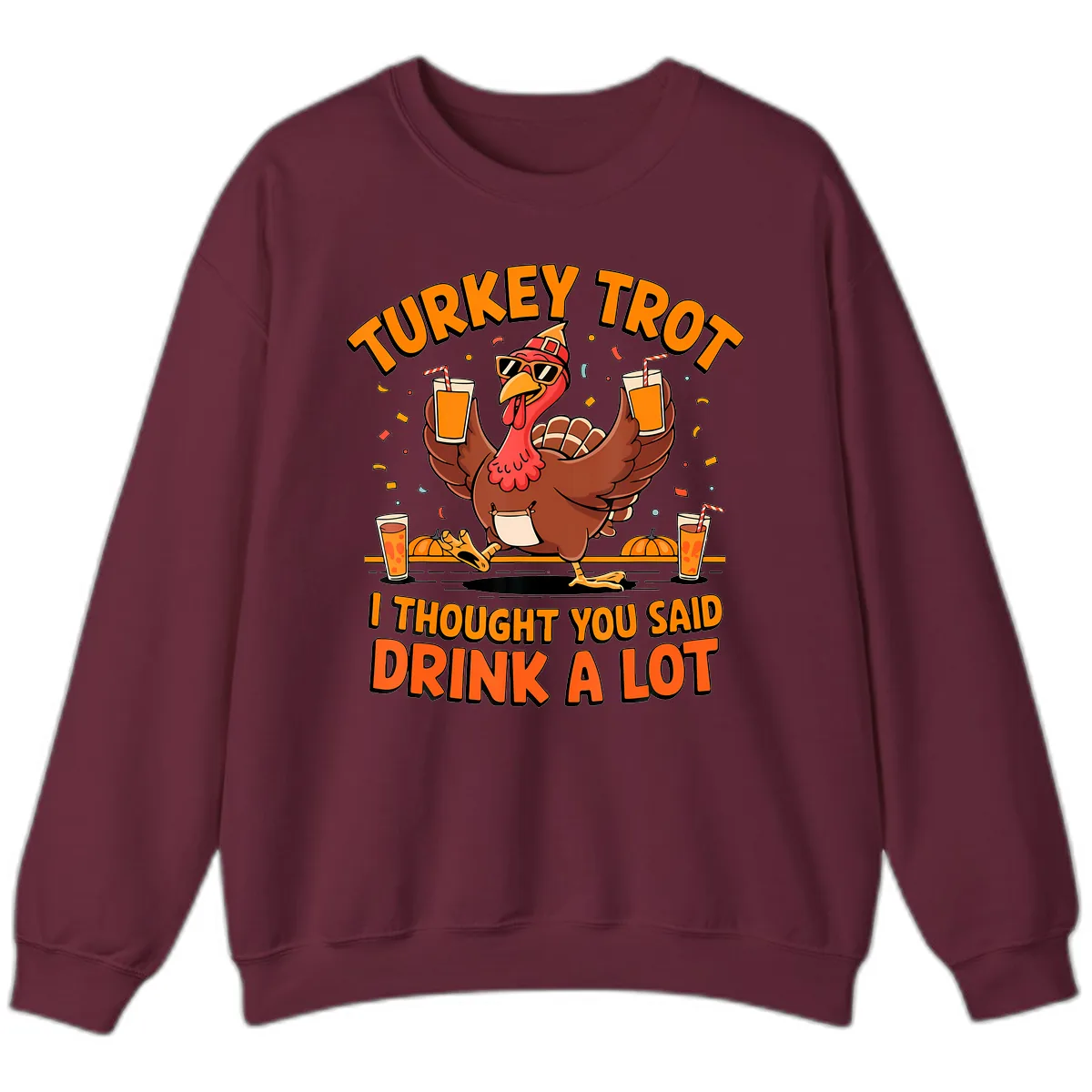 Turkey Trot Drink A Lot Fun Turkey Sweatshirt in Maroon