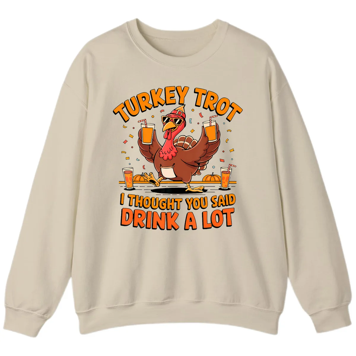 Turkey Trot Drink A Lot Fun Turkey Sweatshirt in Sand