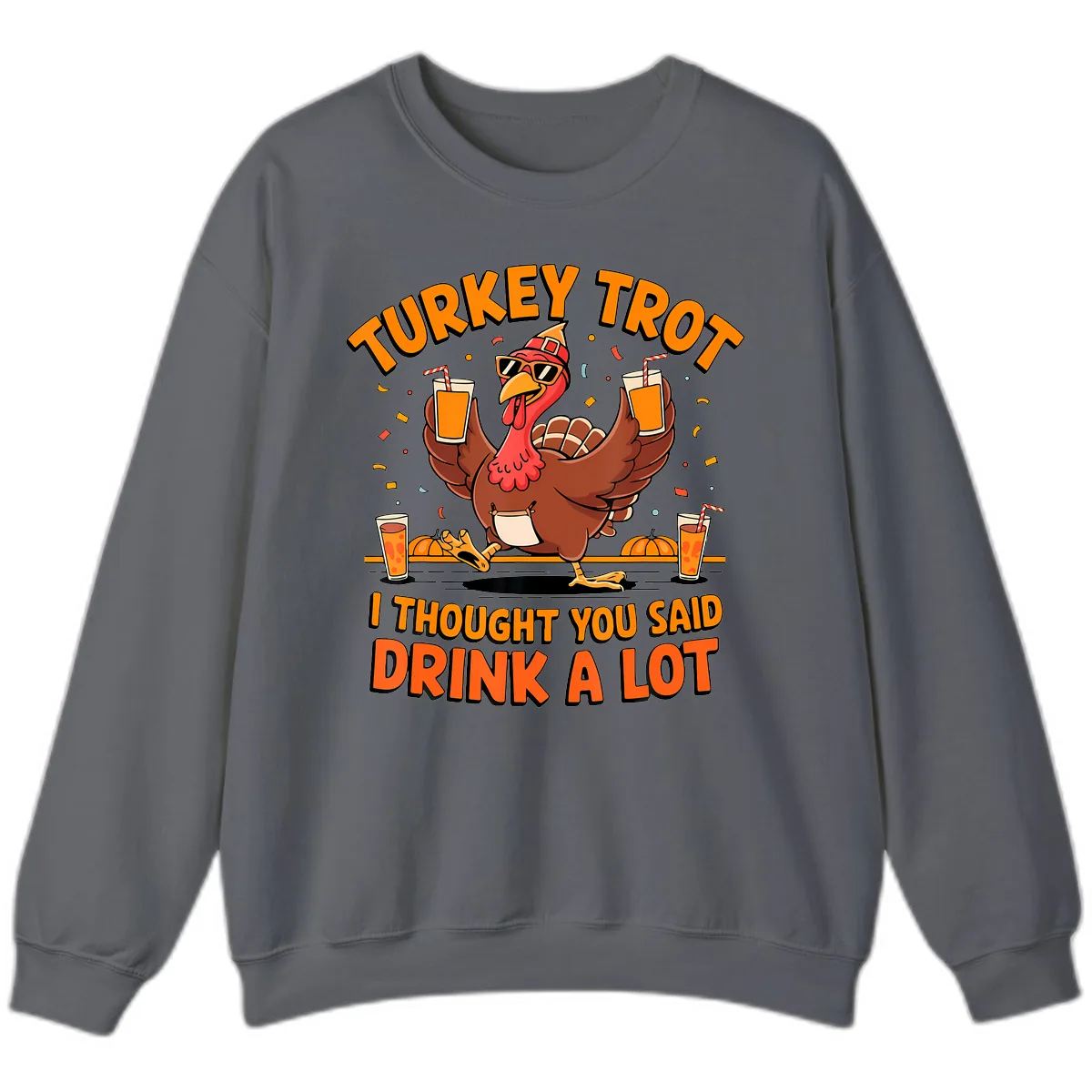 Turkey Trot Drink A Lot Fun Turkey Sweatshirt in Charcoal
