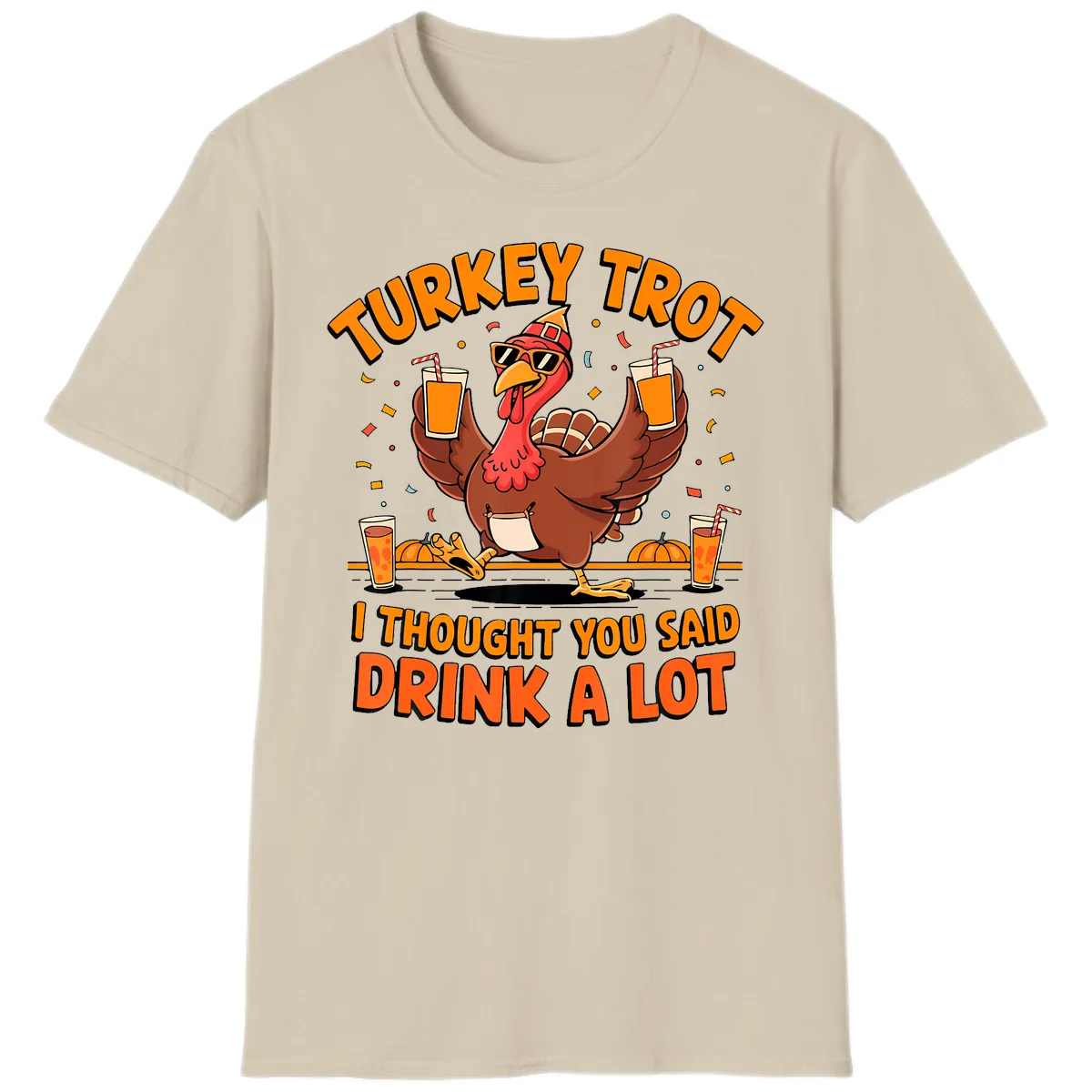 Turkey Trot Drink A Lot Fun Turkey T-Shirt in Sand