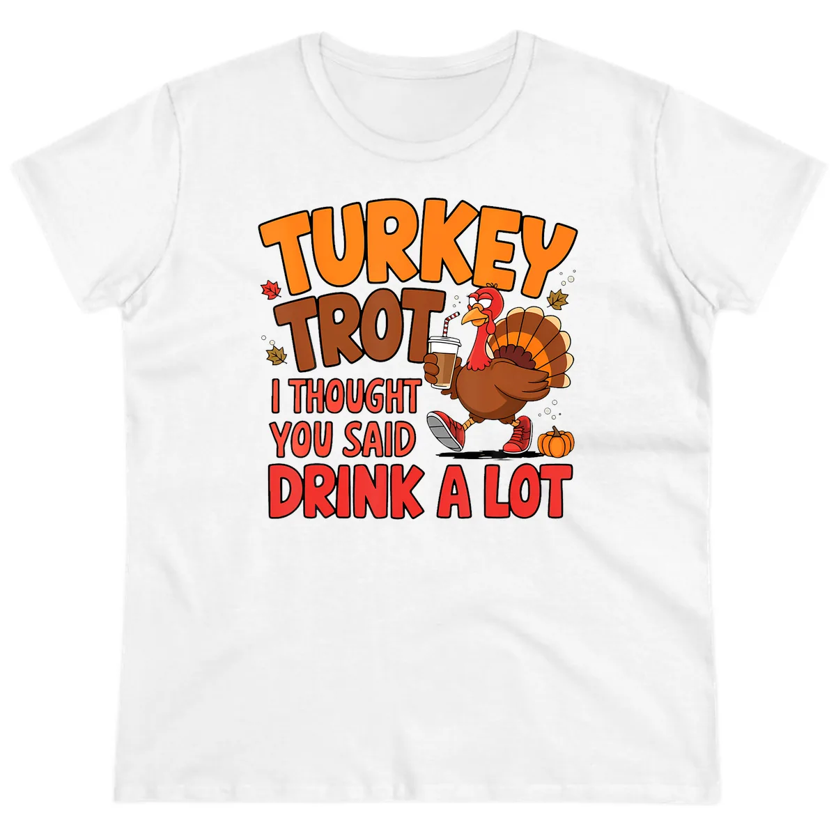 Turkey Trot Drink A Lot Graphic Ladies Tee in White