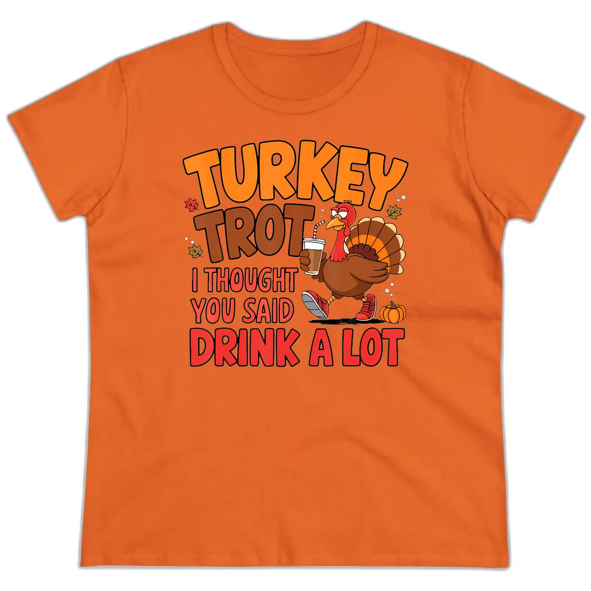 Turkey Trot Drink A Lot Graphic Ladies Tee in Orange