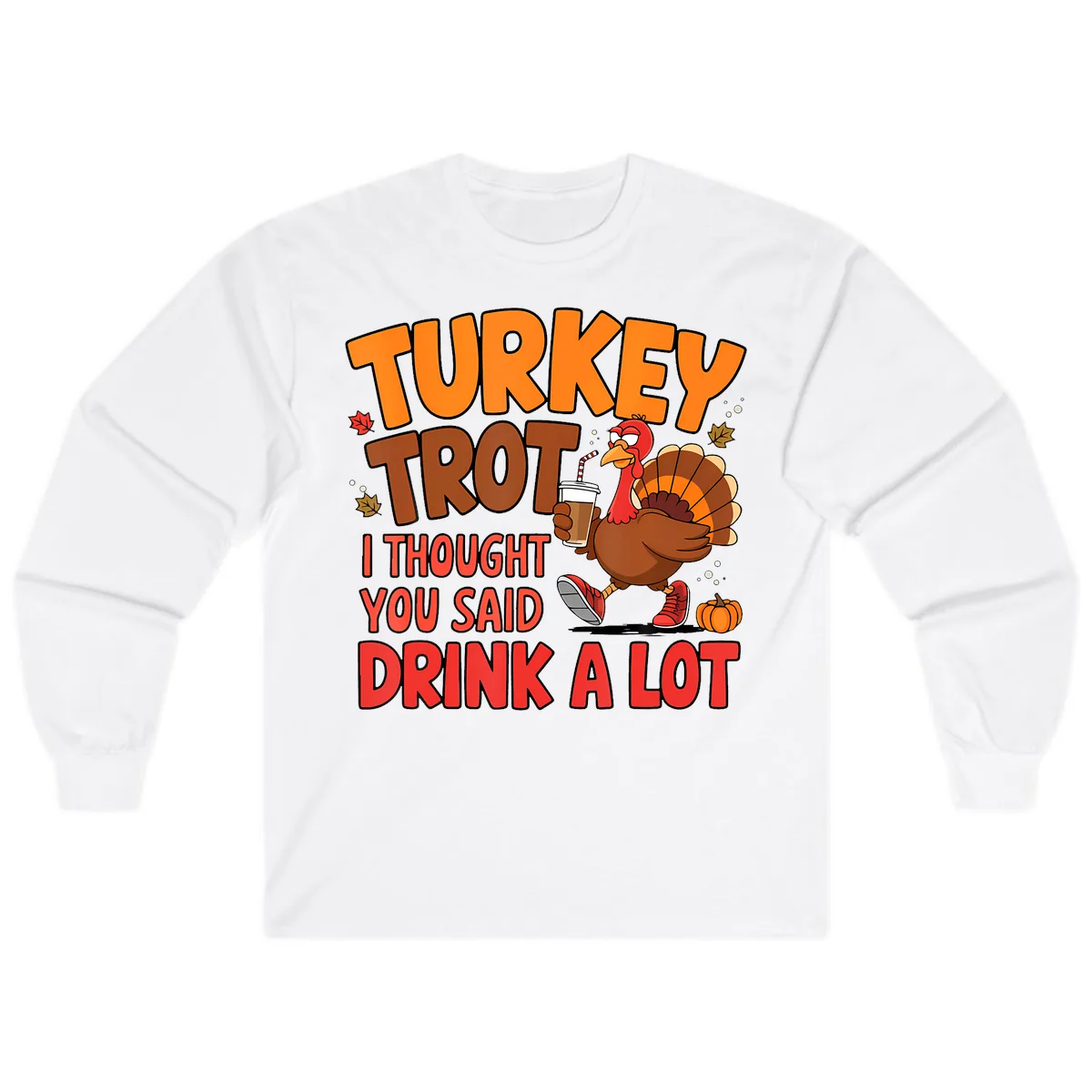 Turkey Trot Drink A Lot Graphic Long Sleeve in White